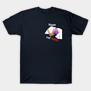 Nope, not today - hide from the world (White text) T-Shirt